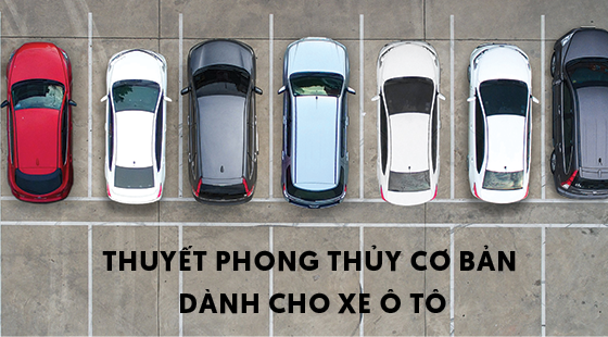 THUYẾT PHONG THỦY CƠ BẢN DÀNH CHO XE Ô TÔ