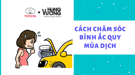 Cách chăm sóc bình ắc quy mùa dịch.