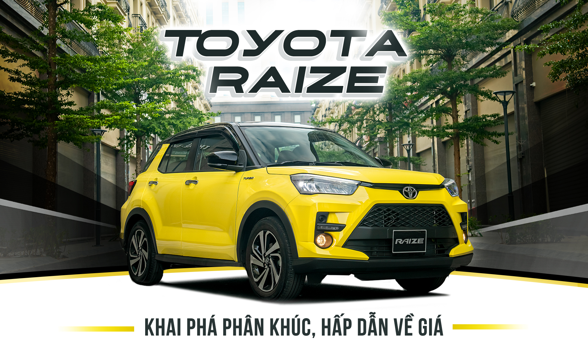 Toyota Raize - Khai phá phân khúc, hấp dẫn về giá