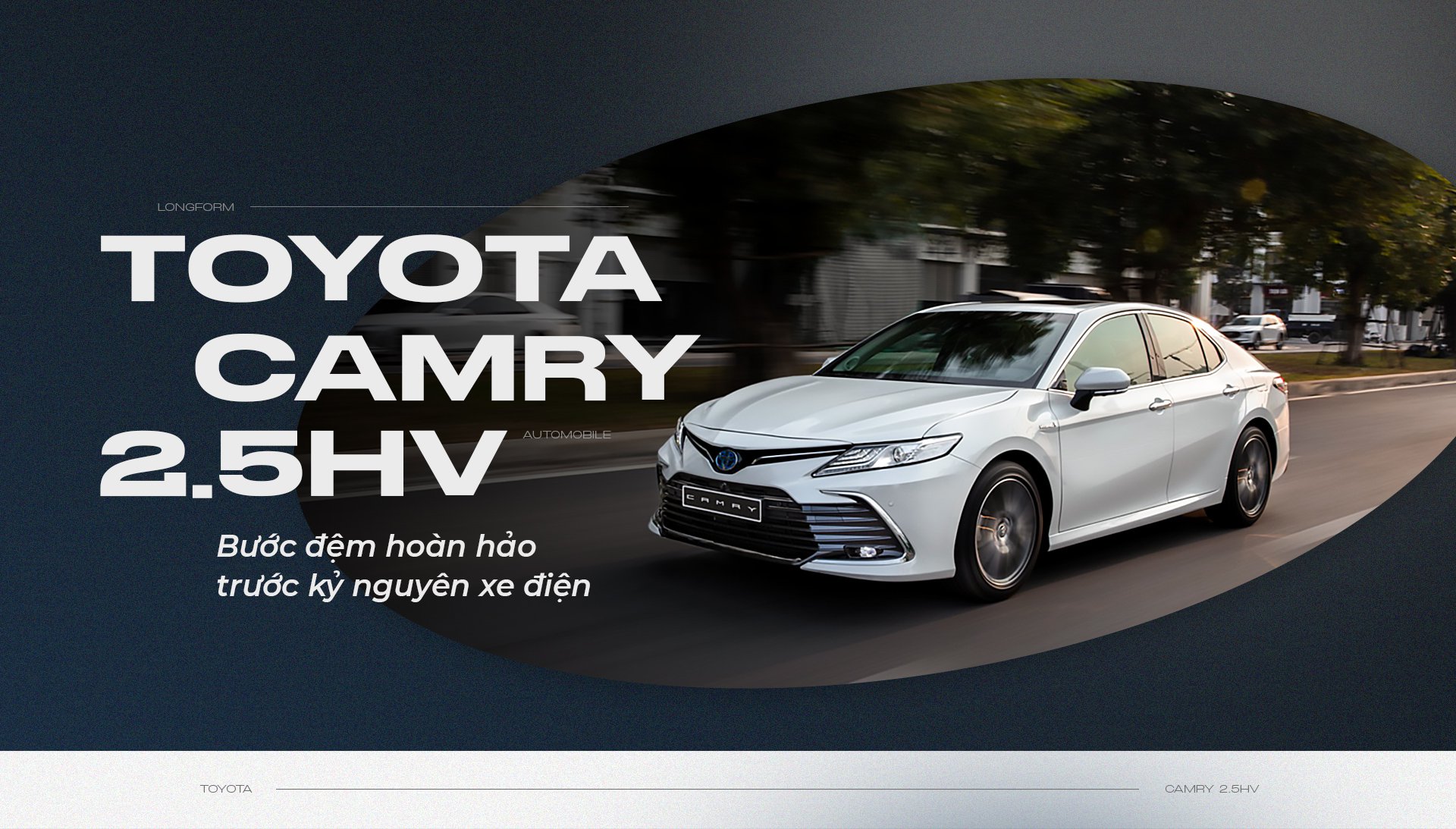 Toyota Camry 2.5 HV bước đệm hoàn hảo trước kỷ nguyên xe điện