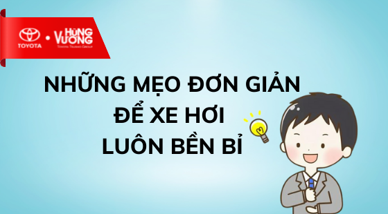 Những mẹo đơn giản khiến xe hơi luôn bền bỉ