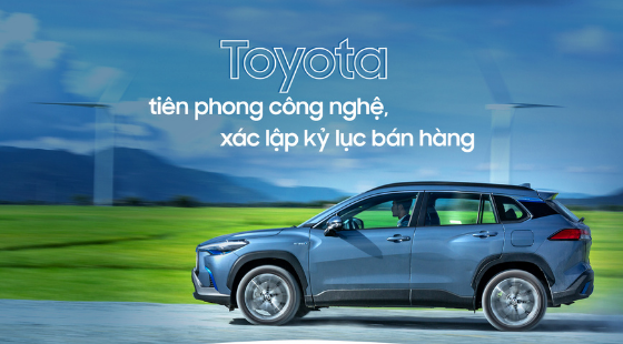 Toyota tiên phong công nghệ - xác lập kỷ lục bán hàng