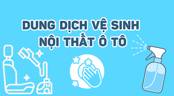 Dung dịch vệ sinh nội thất ô tô