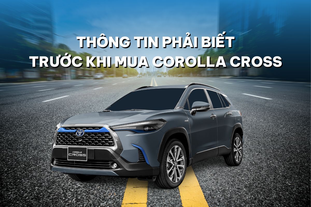 Thông tin bạn nên biết trước khi lựa chọn mua Corolla Cross