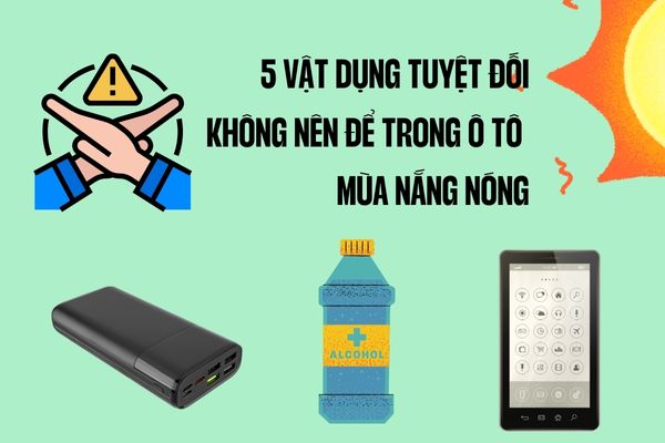 5 vật dụng tuyệt đối không được để trong ô tô mùa nắng nóng