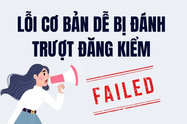 Chú ý những lỗi đơn giản để không bị đánh trượt khi đi đăng kiểm xe ô tô