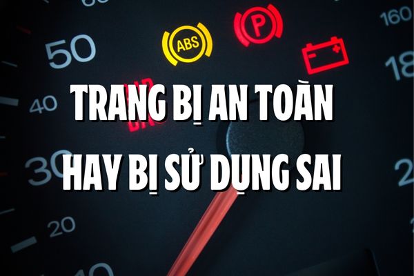 4 trang bị an toàn trên ô tô hay sử dụng sai