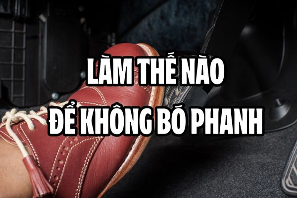Làm thế nào để không bị bó phanh ô tô?
